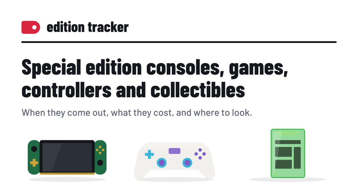 Edition Tracker - Free restock alerts for special edition consoles and collectibles, at the normal p